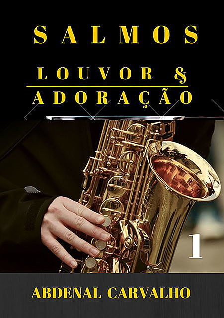 Salmos – Louvor E Adoração_volume I, Abdenal Carvalho
