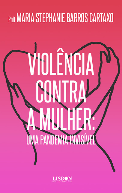 Violência Contra a Mulher: Uma Pandemia Invisível, Maria Stephanie Barros Cartaxo