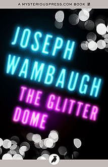 The Glitter Dome, Joseph Wambaugh