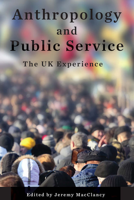 Anthropology and Public Service, Jeremy MacClancy