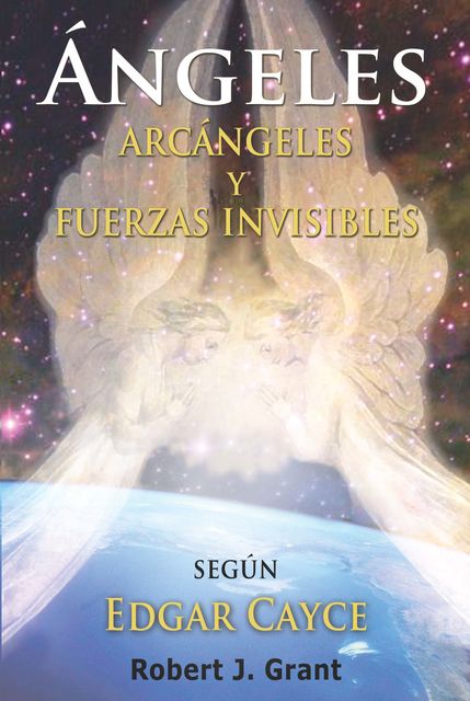 Angeles, Arcangeles y Fuerzas Invisibles, Robert Grant