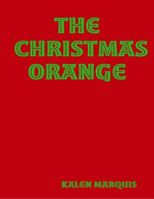 The Christmas Orange, Kalen Marquis