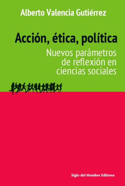 Acción, ética, política, Alberto Valencia Gutiérrez