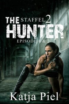 THE HUNTER | Staffel 2 | Teil 1 & 2, Katja Piel