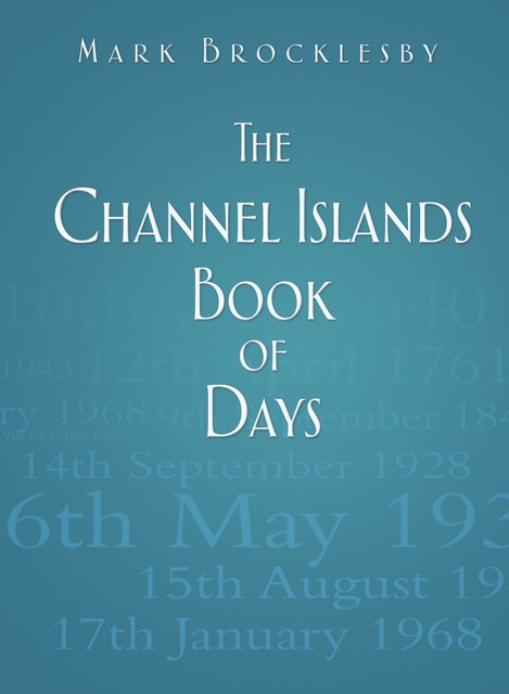 The Channel Islands Book of Days, Mark Brocklesby
