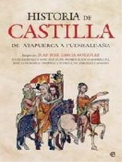 Historia De Castilla. De Atapuerca A Fuensaldaña, Juan José García González