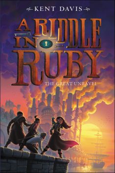A Riddle in Ruby #3: The Great Unravel, Kent Davis