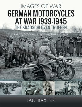 German Motorcycles at War, 1939–1945, Ian Baxter