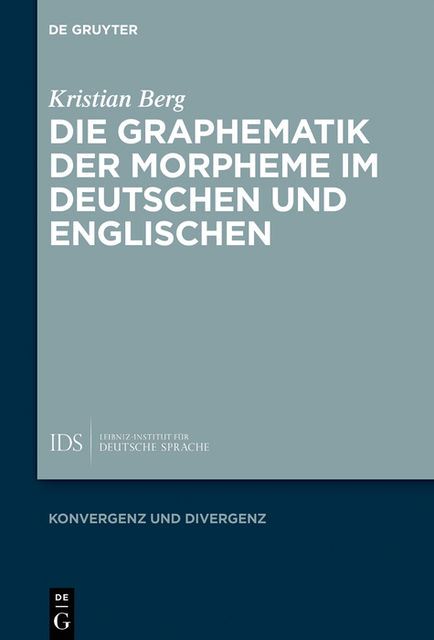 Die Graphematik der Morpheme im Deutschen und Englischen, Kristian Berg