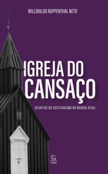 Igreja do cansaço – eBook, Willibaldo Ruppenthal Neto