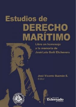 Estudios de derecho marítimo. Libro en homenaje a la memoria de José Luis Goñi Etchevers, José Carlos Fernández Rozas, Diego Chami, Alberto C Cappagli, Carmen Codes, Giorgio Berlingieri, José María Alcántara Gonzales, José Modesto Apolo, José Vicente Guzmán Escobar, Juan José Álvarez Rubio, Lludelis Espinal Benzant, Luiz, Rafael Durán Sanhueza