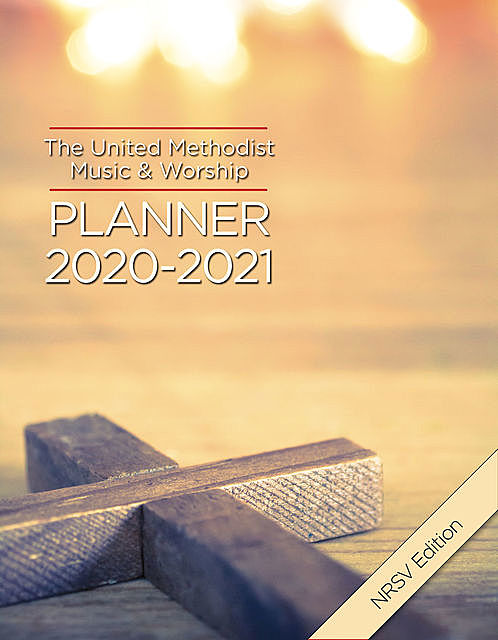 The United Methodist Music & Worship Planner 2020–2021 NRSV Edition, Mary Scifres, David L. Bone