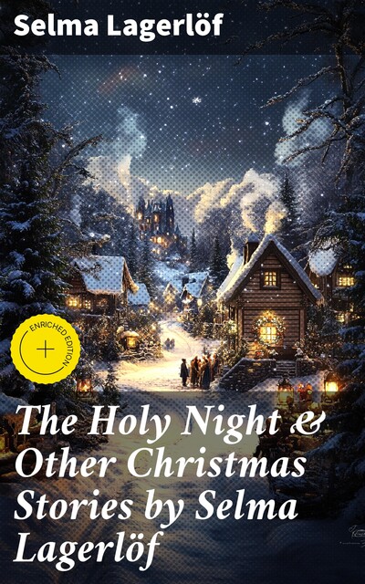 The Holy Night & Other Christmas Stories by Selma Lagerlöf, Selma Lagerlöf