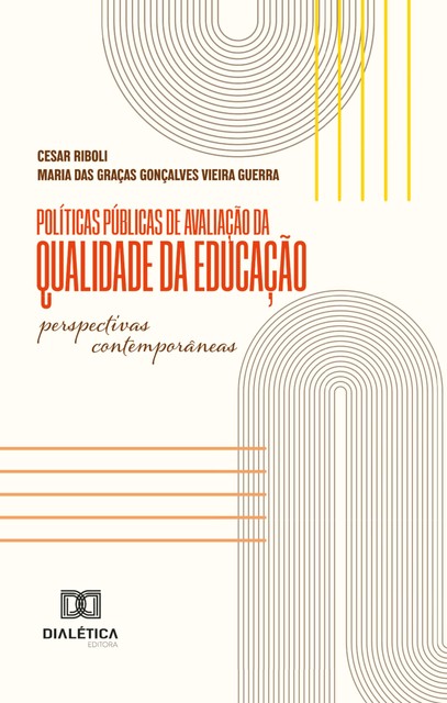 Políticas públicas de avaliação da qualidade da educação, Cesar Riboli, Maria das Graças Gonçalves Vieira Guerra