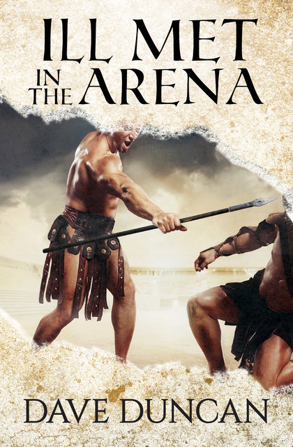 Ill Met in the Arena, Dave Duncan