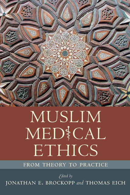 Muslim Medical Ethics, Jonathan E. Brockopp, Thomas Eich