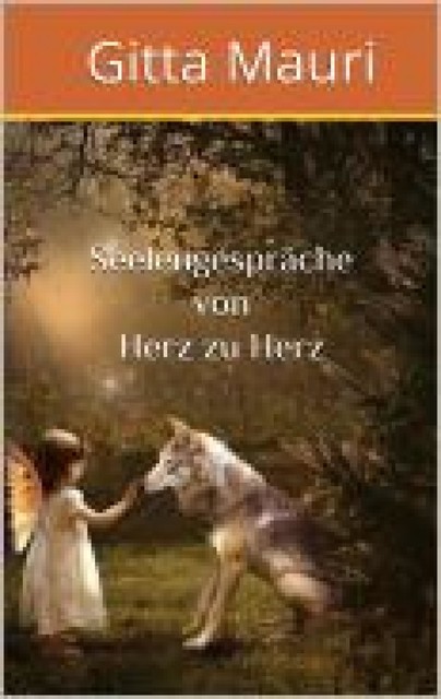 Seelengespräche von Herz zu Herz, Gitta Mauri