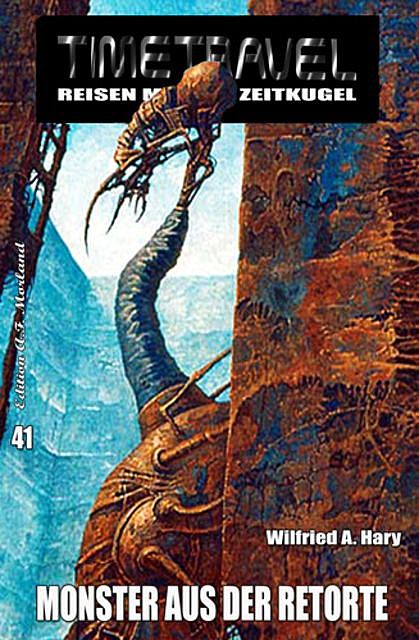 Timetravel #41: Monster aus der Retorte, Wilfried A. Hary