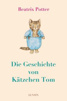 Die Geschichte von Kätzchen Tom, Beatrix Potter