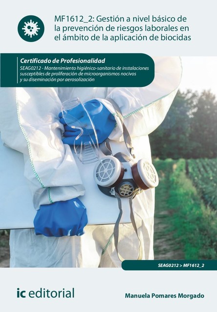 Gestión a nivel básico de la prevención de riesgos laborales en el ámbito de la aplicación de biocidas. SEAG0212, Manuela Pomares Morgado