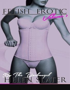 Fetish Erotic: Volume 1, Helen Slater