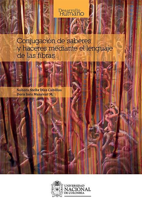 Conjugación de saberes y haceres mediante el lenguaje de las fibras, Dora Inés Munévar M., Nohora Stella Díaz Cubillos