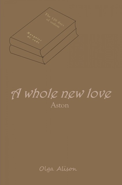 A whole new love – Aston, Olga Alison