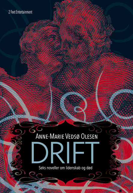 Drift – seks noveller om lidenskab og død, Anne-Marie Vedsø Olesen