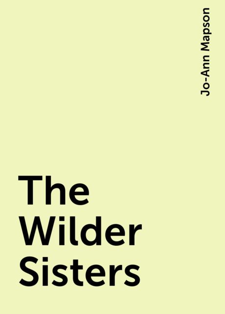 The Wilder Sisters, Jo-Ann Mapson