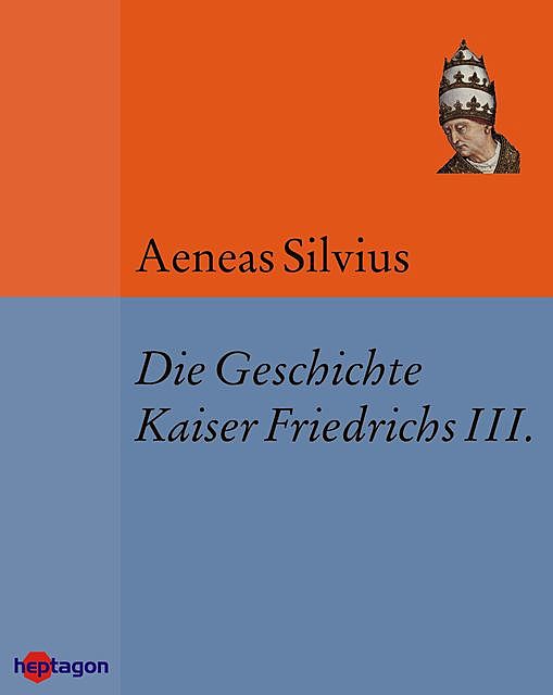 Die Geschichte Kaiser Friedrichs III, Aeneas Silvius