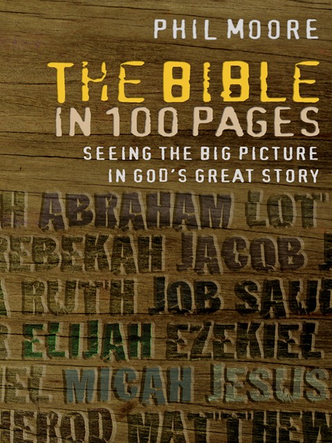 The Bible in 100 Pages, Phil Moore