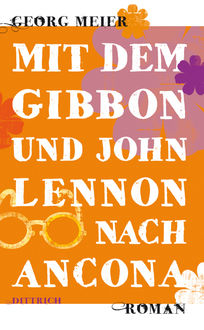 Mit dem Gibbon und John Lennon nach Ancona, Georg Meier