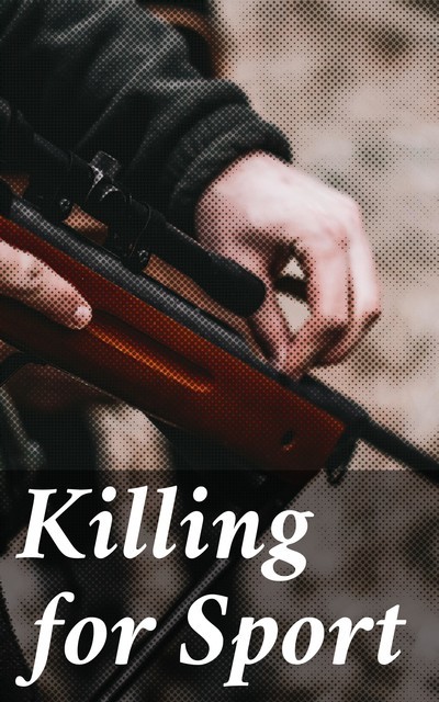 Killing for Sport, Various