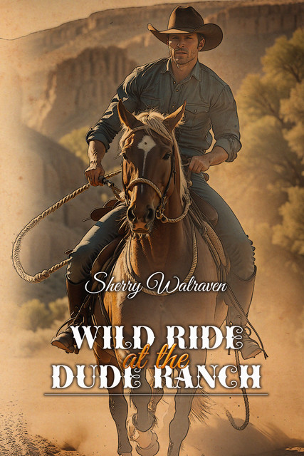 Wild Ride At the Dude Ranch, Sherry Walraven
