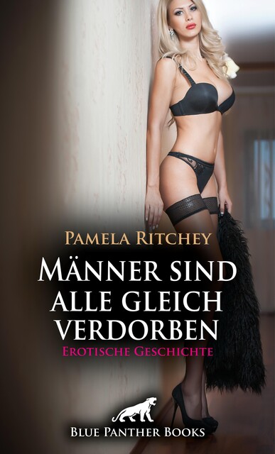 Männer sind alle gleich verdorben | Erotische Geschichte, Pamela Ritchey