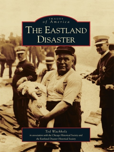 Eastland Disaster, Ted Wachholz
