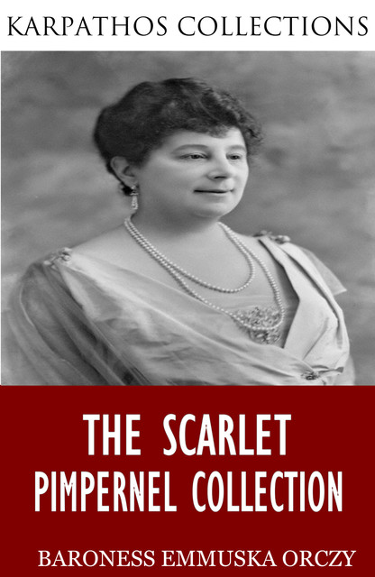 The Scarlet Pimpernel Collection, Baroness Emmuska Orczy