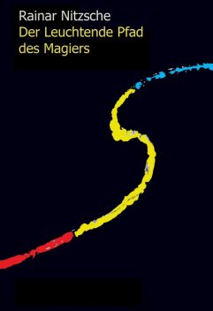 Der Leuchtende Pfad des Magiers, Rainar Nitzsche