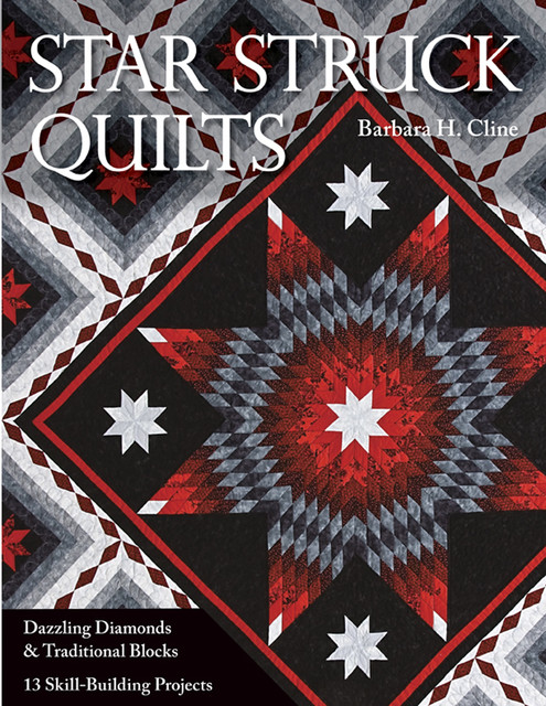 Star Struck Quilts, Barbara H. Cline
