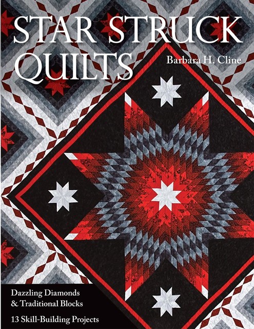 Star Struck Quilts, Barbara H. Cline