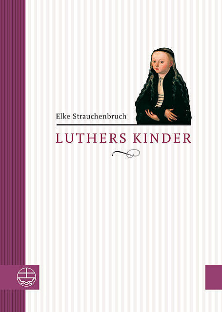 Luthers Kinder alt, Elke Strauchenbruch