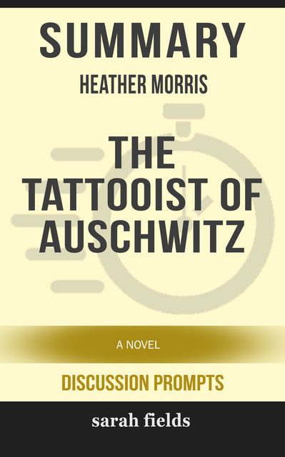 Summary: Heather Morris' The Tattooist of Auschwitz, Sarah Fields