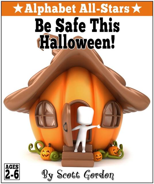 Alphabet All-Stars: Be Safe This Halloween!, Scott Gordon