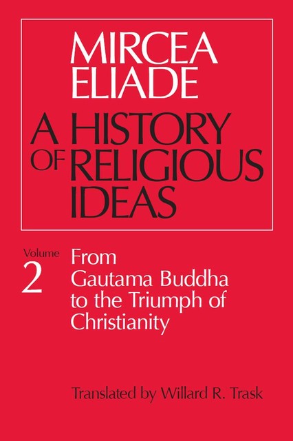 A History of Religious Ideas, Volume 2, Mircea Eliade
