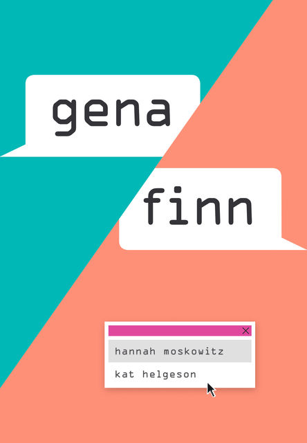 Gena/Finn, Hannah Moskowitz, Kat Helgeson