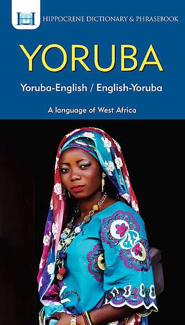 Yoruba-English/ English-Yoruba Dictionary & Phrasebook, amp, Aquilina Mawadza, Clement Odoje