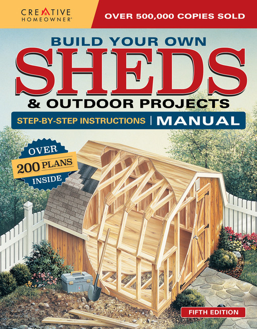 Build Your Own Sheds & Outdoor Projects Manual, Design America Inc.