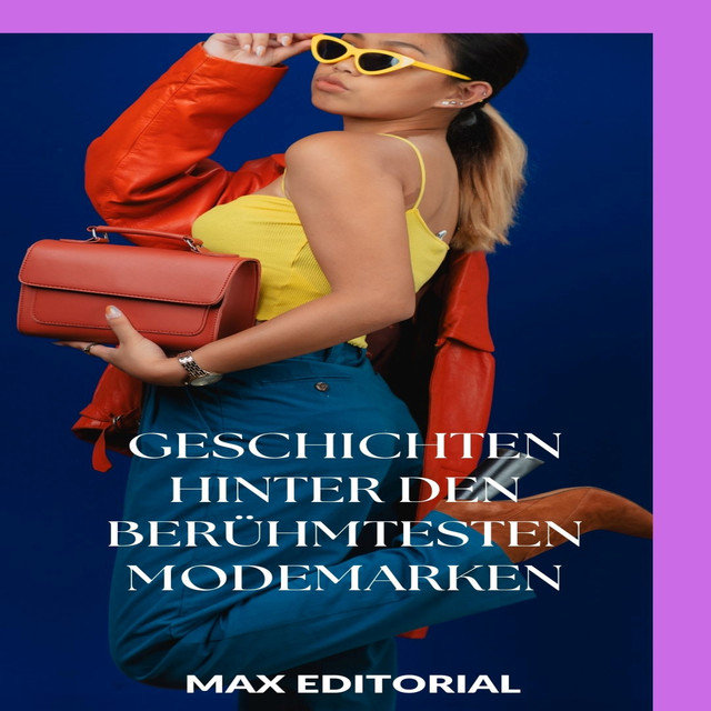Geschichten hinter den berühmtesten Modemarken, Max Editorial