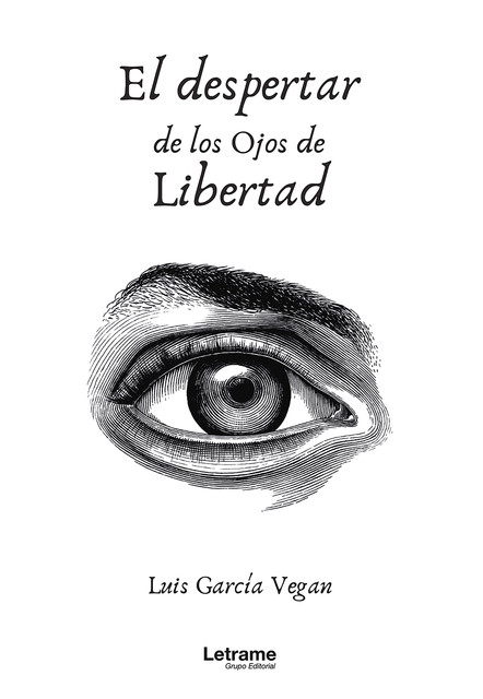 El despertar de los ojos de libertad, Luis García Vegan