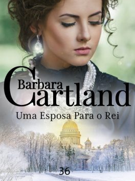 Uma Esposa Para o Rei, Barbara Cartland
